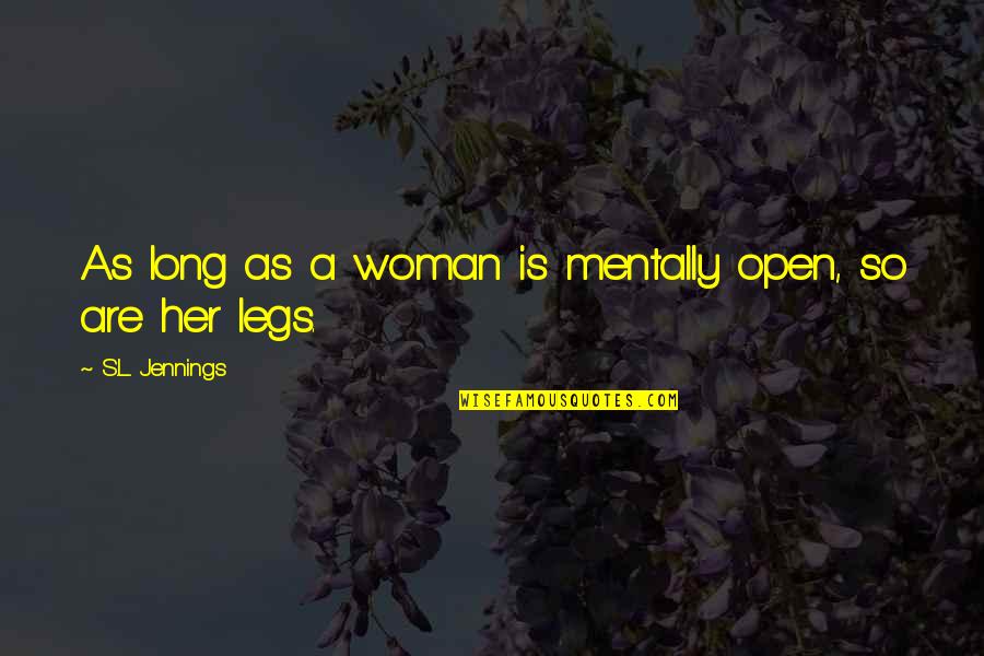 Best X Factor Uk Quotes By S.L. Jennings: As long as a woman is mentally open, Best X Factor Uk Quotes By S.L. Jennings: As long as a woman is mentally open,
