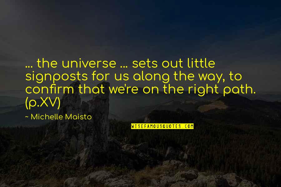 Best Xv Quotes By Michelle Maisto: ... the universe ... sets out little signposts Best Xv Quotes By Michelle Maisto: ... the universe ... sets out little signposts