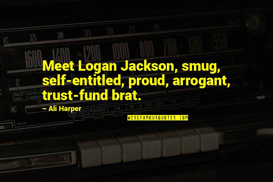 Best Ya Quotes By Ali Harper: Meet Logan Jackson, smug, self-entitled, proud, arrogant, trust-fund