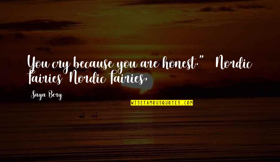 Best Ya Romance Quotes By Saga Berg: You cry because you are honest." / Nordic