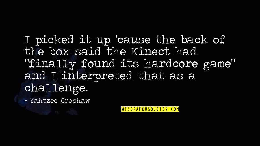 Best Yahtzee Quotes By Yahtzee Croshaw: I picked it up 'cause the back of Best Yahtzee Quotes By Yahtzee Croshaw: I picked it up 'cause the back of
