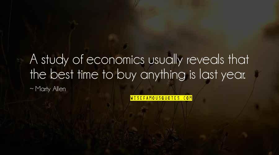 Best Year Quotes By Marty Allen: A study of economics usually reveals that the