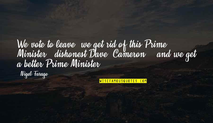 Best Yes Minister Quotes By Nigel Farage: We vote to leave, we get rid of