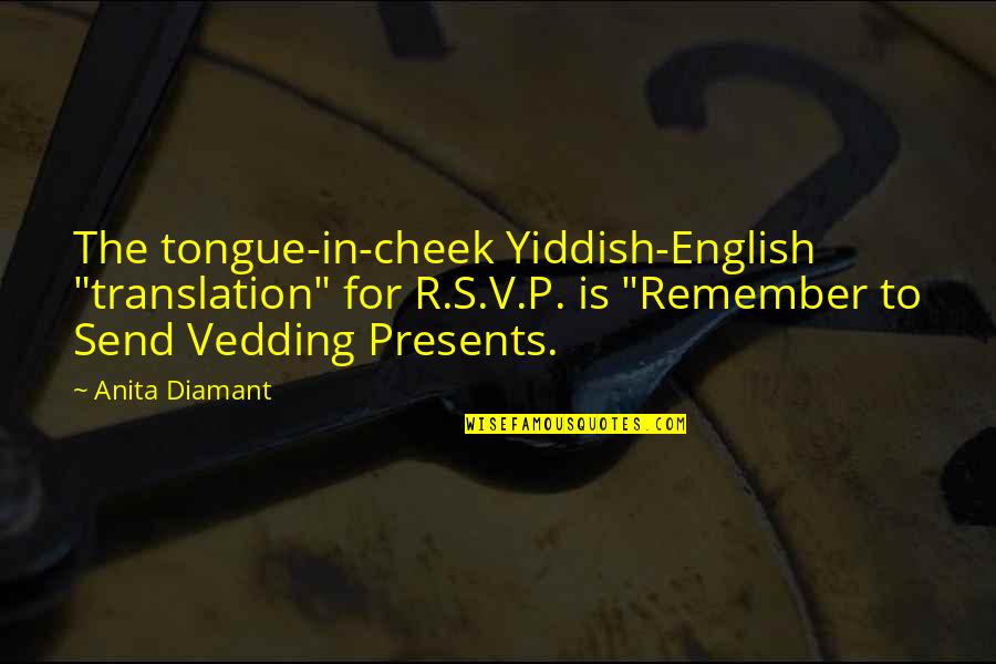 Best Yiddish Quotes By Anita Diamant: The tongue-in-cheek Yiddish-English "translation" for R.S.V.P. is "Remember