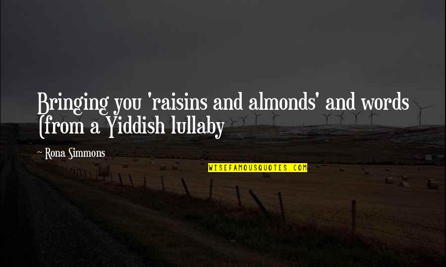 Best Yiddish Quotes By Rona Simmons: Bringing you 'raisins and almonds' and words (from