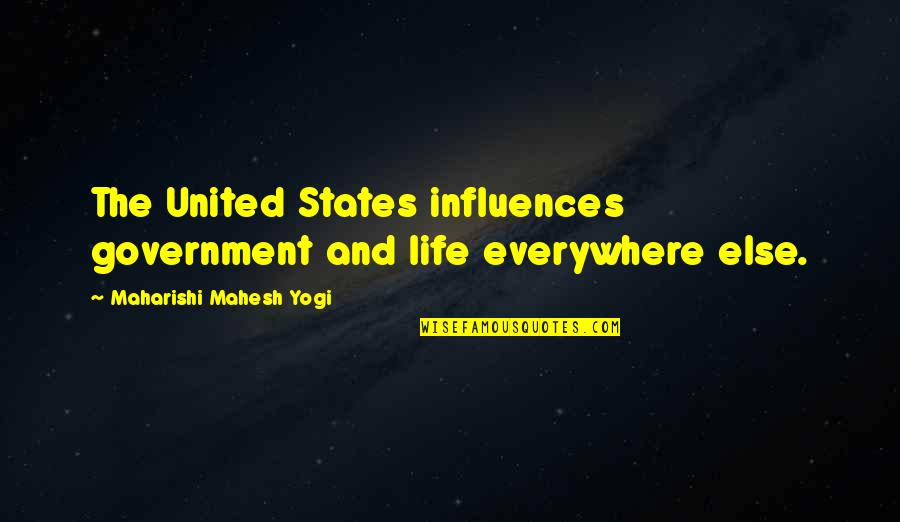 Best Yogi Quotes By Maharishi Mahesh Yogi: The United States influences government and life everywhere