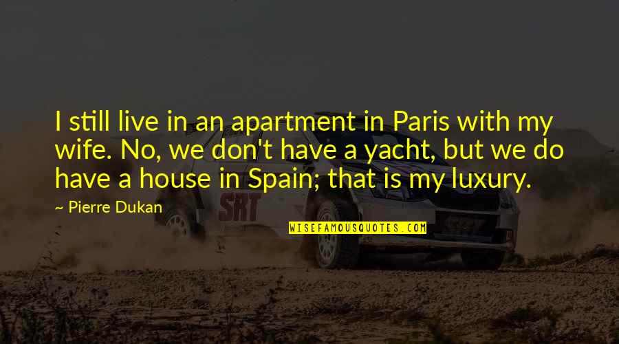 Best Yogscast Quotes By Pierre Dukan: I still live in an apartment in Paris Best Yogscast Quotes By Pierre Dukan: I still live in an apartment in Paris