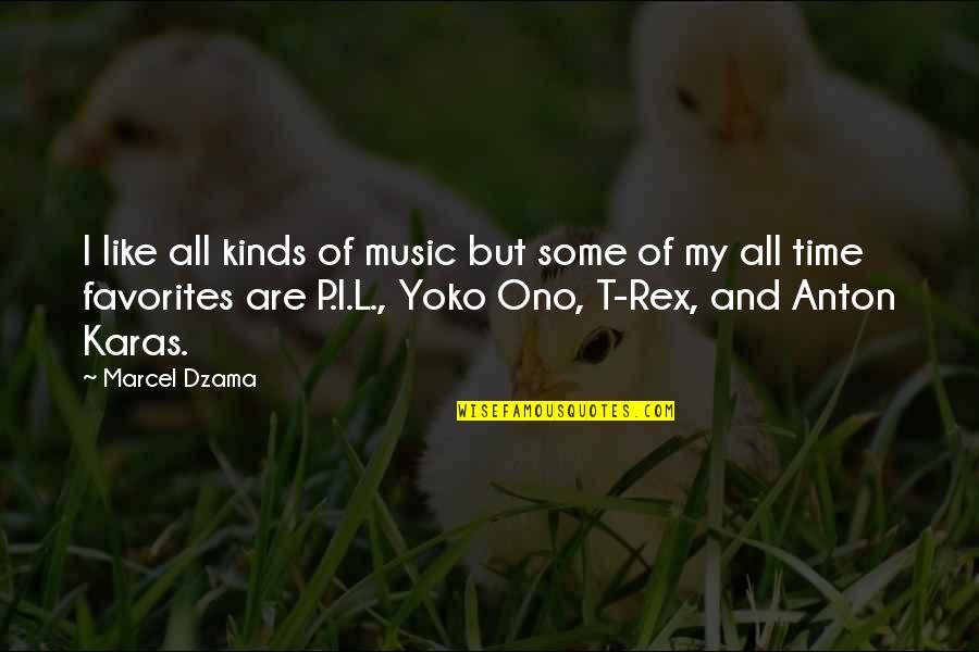 Best Yoko Ono Quotes By Marcel Dzama: I like all kinds of music but some Best Yoko Ono Quotes By Marcel Dzama: I like all kinds of music but some