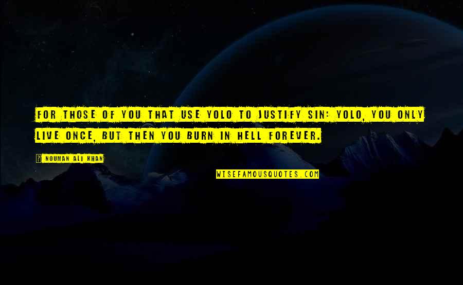 Best Yolo Quotes By Nouman Ali Khan: For those of you that use YOLO to Best Yolo Quotes By Nouman Ali Khan: For those of you that use YOLO to