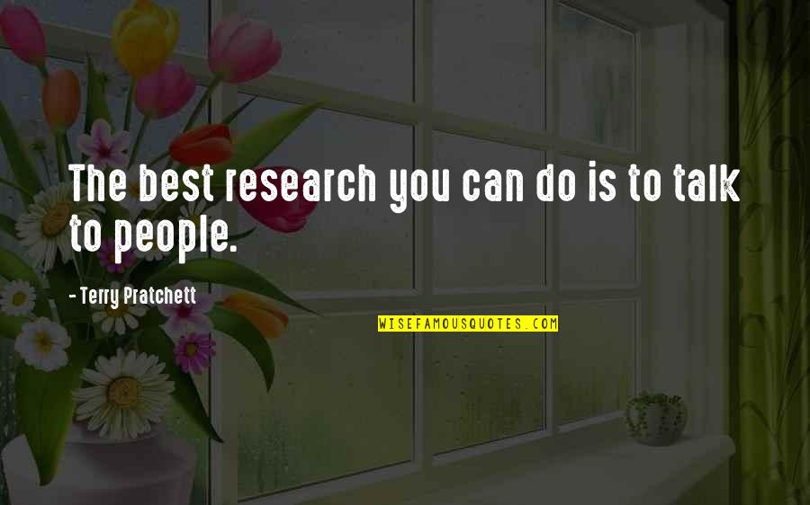 Best You Can Do Quotes By Terry Pratchett: The best research you can do is to