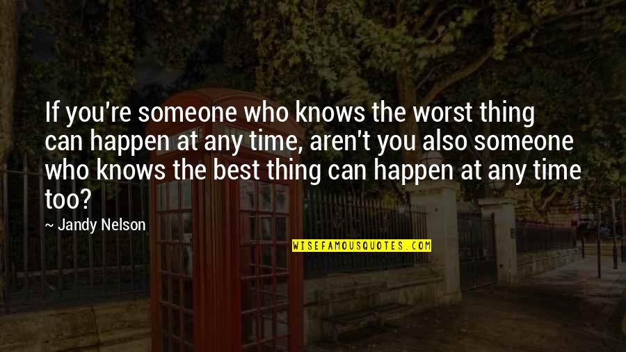 Best You Can Quotes By Jandy Nelson: If you're someone who knows the worst thing