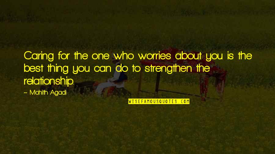 Best You Can Quotes By Mohith Agadi: Caring for the one who worries about you