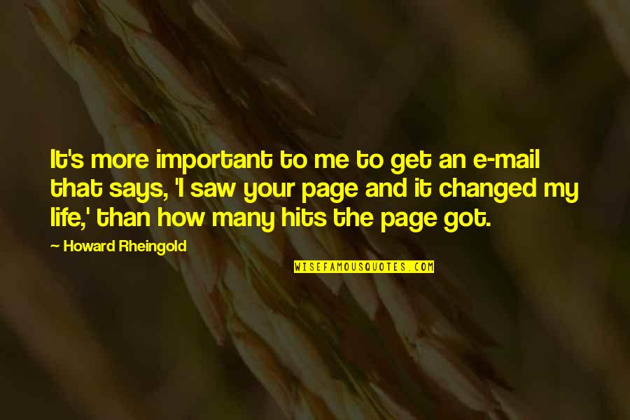 Best You Got Mail Quotes By Howard Rheingold: It's more important to me to get an