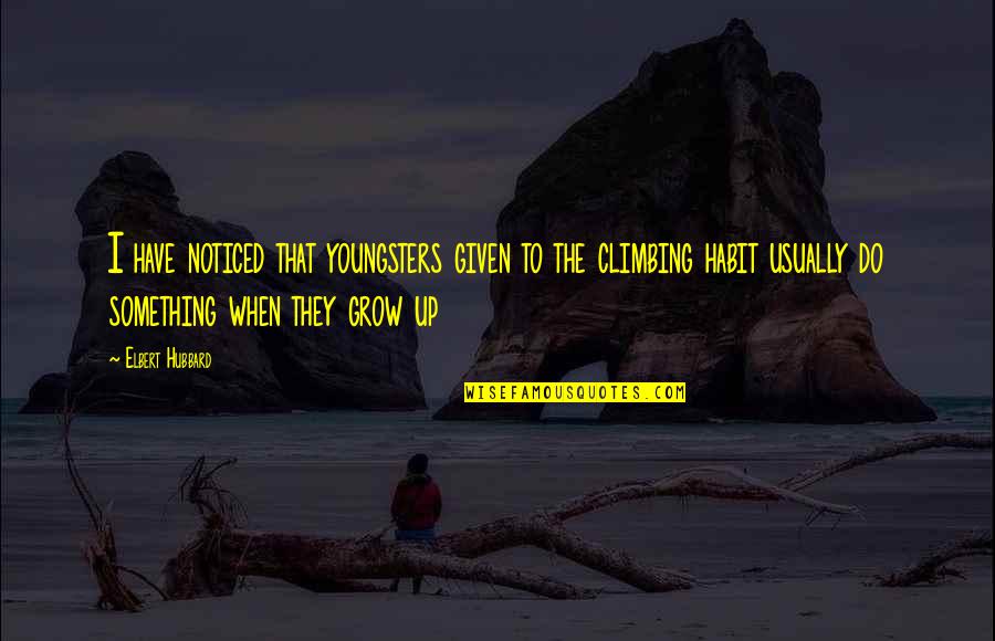 Best Youngsters Quotes By Elbert Hubbard: I have noticed that youngsters given to the Best Youngsters Quotes By Elbert Hubbard: I have noticed that youngsters given to the