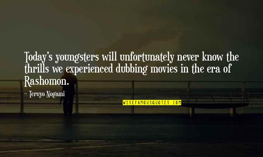 Best Youngsters Quotes By Teruyo Nogami: Today's youngsters will unfortunately never know the thrills