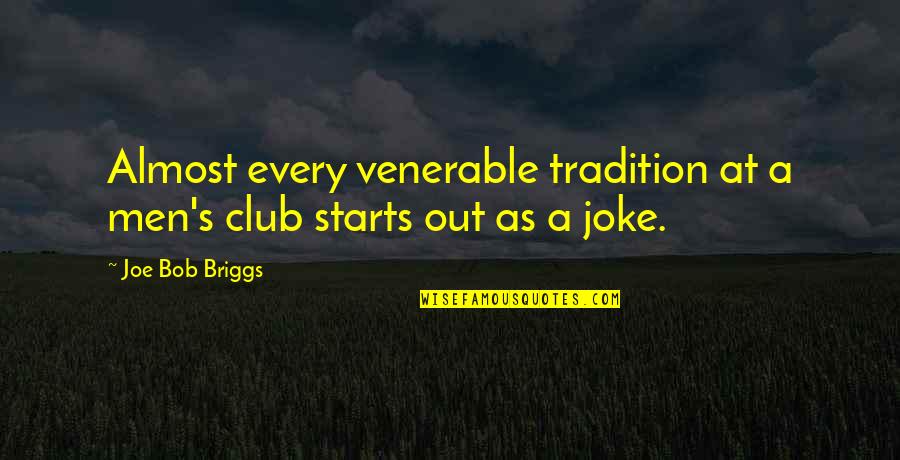 Best Youtuber Quotes By Joe Bob Briggs: Almost every venerable tradition at a men's club