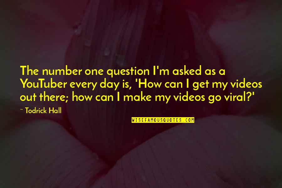 Best Youtuber Quotes By Todrick Hall: The number one question I'm asked as a