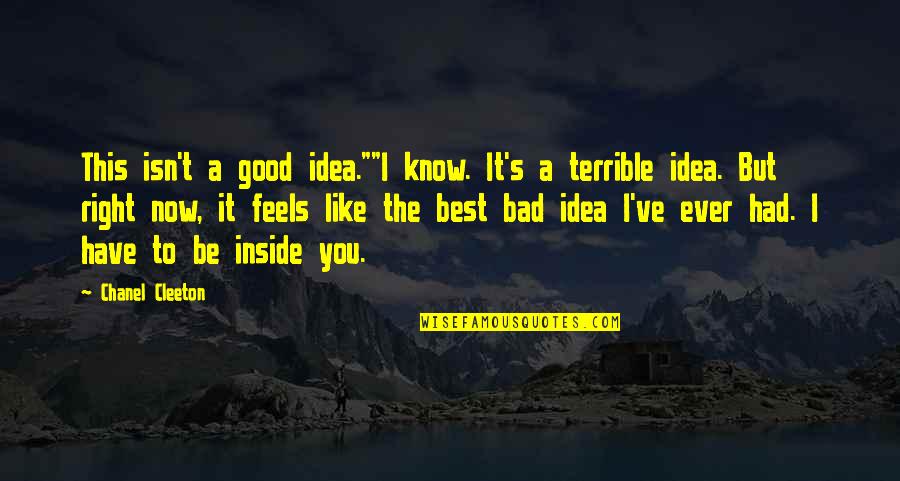 Best You've Ever Had Quotes By Chanel Cleeton: This isn't a good idea.""I know. It's a