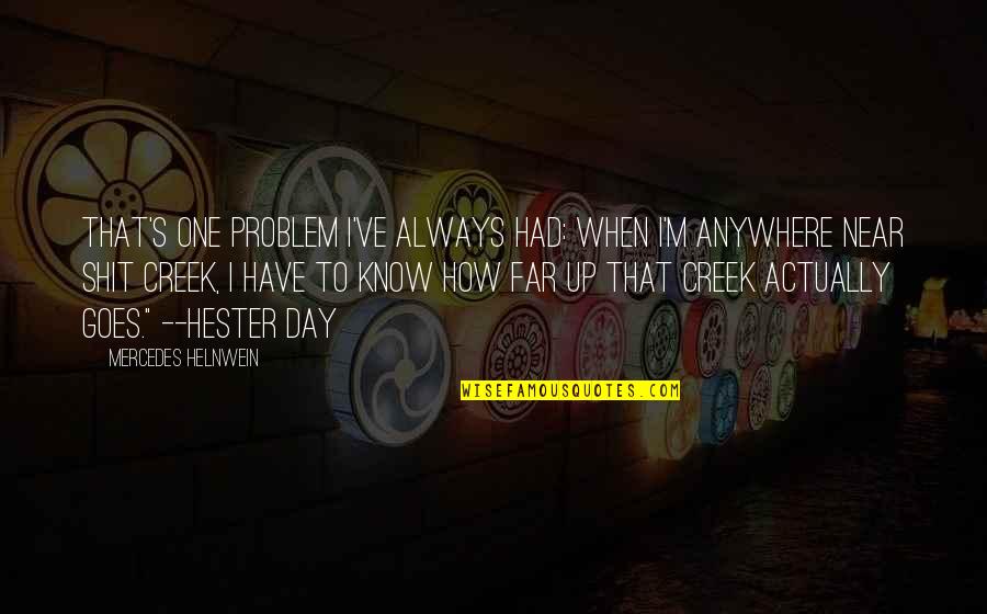 Best You've Ever Had Quotes By Mercedes Helnwein: That's one problem I've always had: when I'm