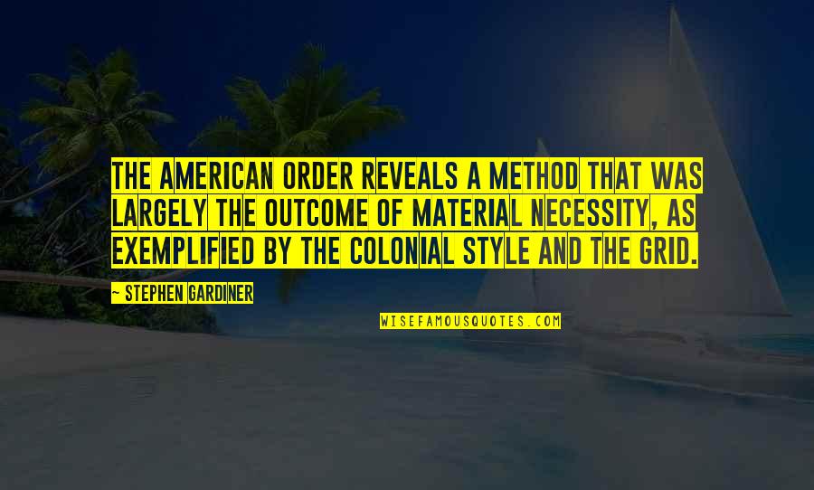 Best Yuru Yuri Quotes By Stephen Gardiner: The American order reveals a method that was Best Yuru Yuri Quotes By Stephen Gardiner: The American order reveals a method that was