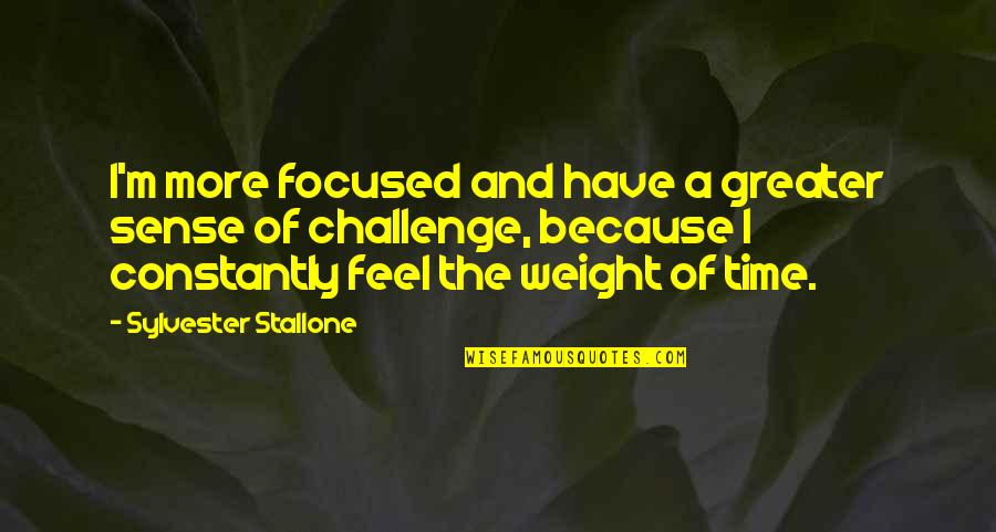 Best Yuru Yuri Quotes By Sylvester Stallone: I'm more focused and have a greater sense Best Yuru Yuri Quotes By Sylvester Stallone: I'm more focused and have a greater sense