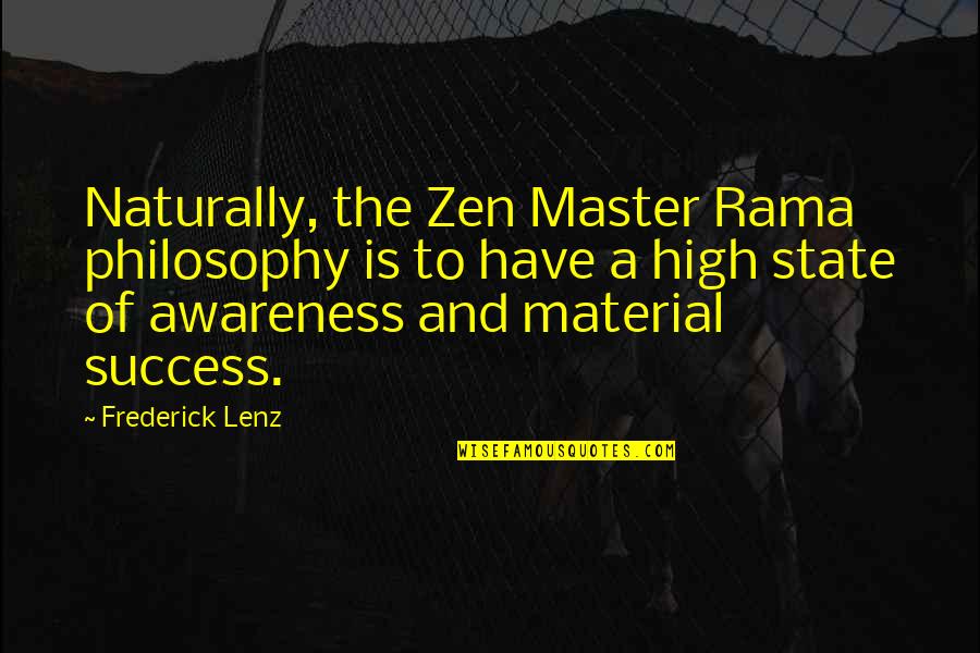 Best Zen Master Quotes By Frederick Lenz: Naturally, the Zen Master Rama philosophy is to