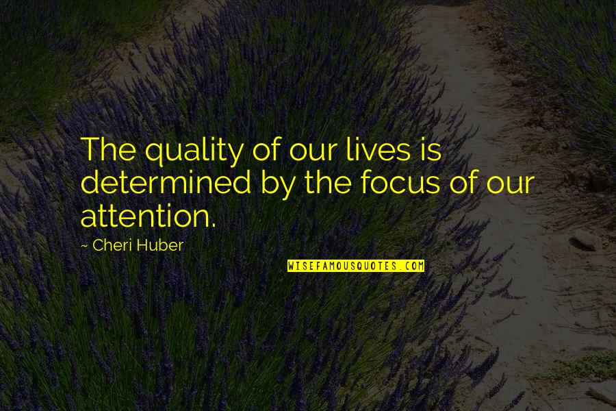 Best Zen Quotes By Cheri Huber: The quality of our lives is determined by