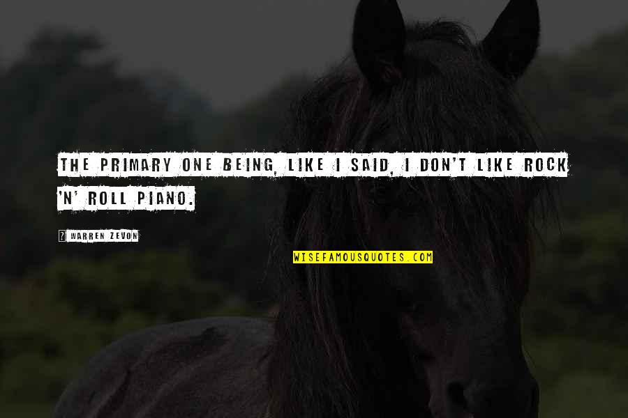 Best Zevon Quotes By Warren Zevon: The primary one being, like I said, I