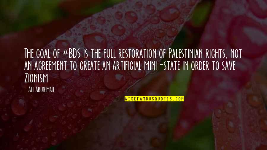 Best Zionism Quotes By Ali Abunimah: The goal of #BDS is the full restoration