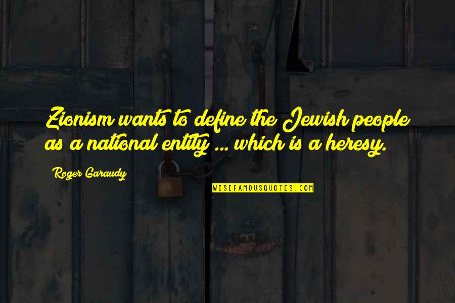 Best Zionism Quotes By Roger Garaudy: Zionism wants to define the Jewish people as