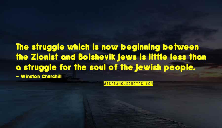 Best Zionist Quotes By Winston Churchill: The struggle which is now beginning between the