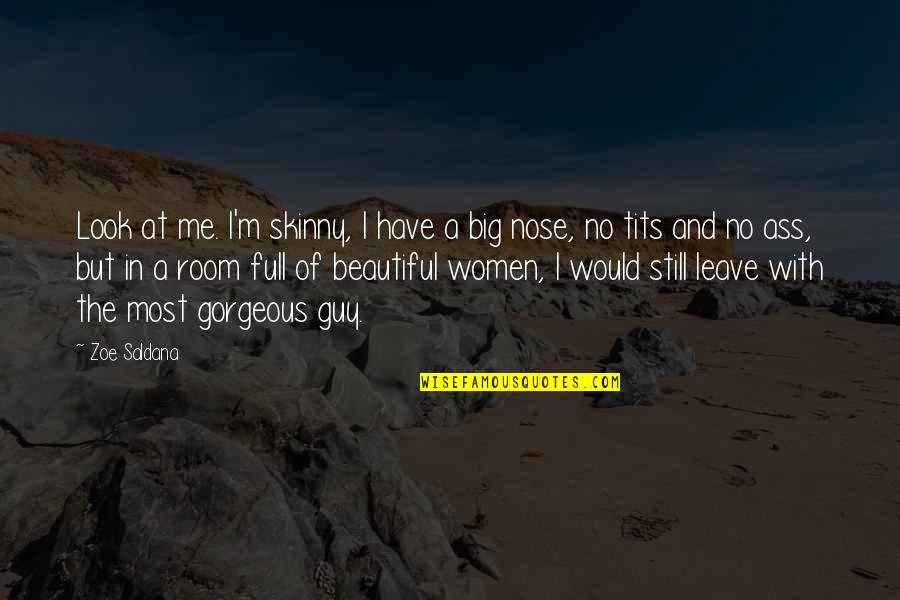 Best Zoe Saldana Quotes By Zoe Saldana: Look at me. I'm skinny, I have a