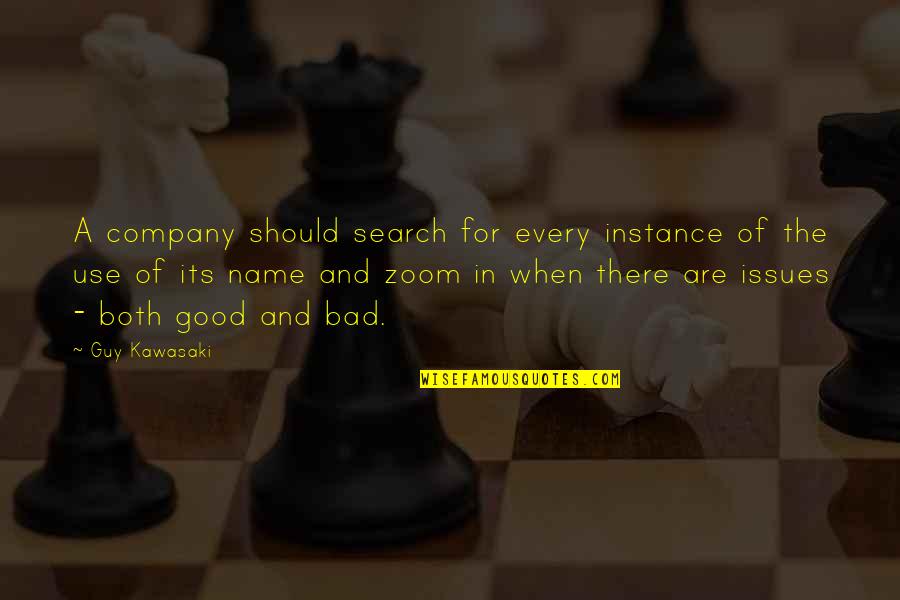 Best Zoom Quotes By Guy Kawasaki: A company should search for every instance of