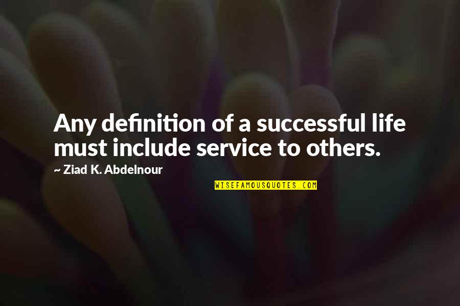 Bestallnighterever Quotes By Ziad K. Abdelnour: Any definition of a successful life must include