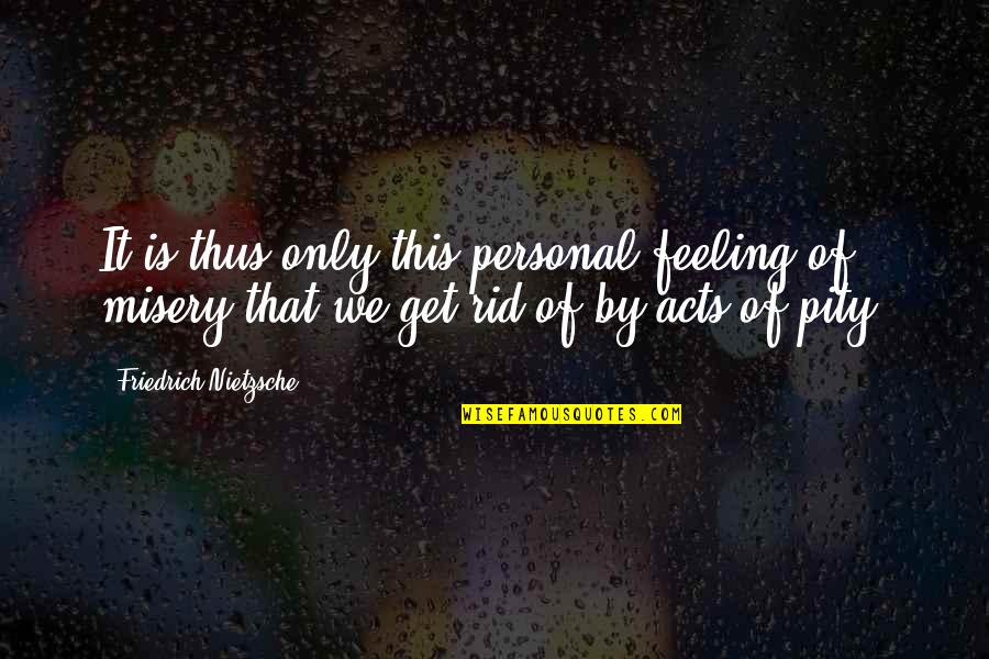Bestandig Hunger Quotes By Friedrich Nietzsche: It is thus only this personal feeling of Bestandig Hunger Quotes By Friedrich Nietzsche: It is thus only this personal feeling of