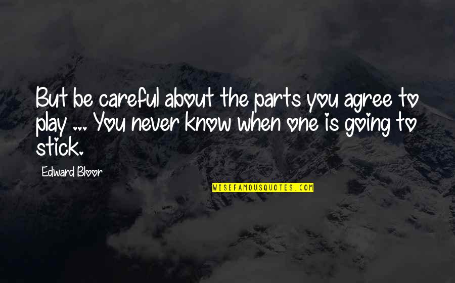 Bestari Karangkraf Quotes By Edward Bloor: But be careful about the parts you agree