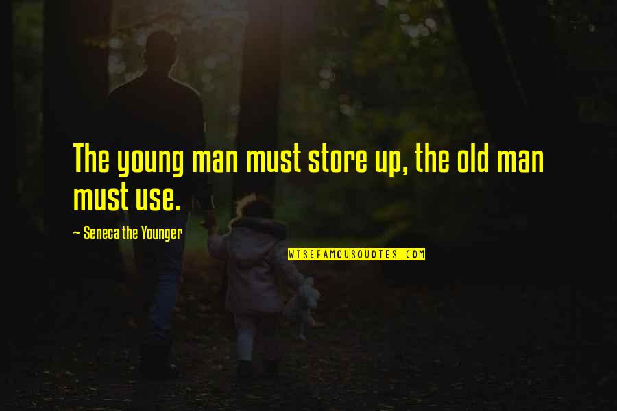 Besteck Mit Quotes By Seneca The Younger: The young man must store up, the old