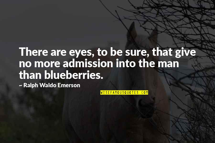 Bestehen Synonym Quotes By Ralph Waldo Emerson: There are eyes, to be sure, that give