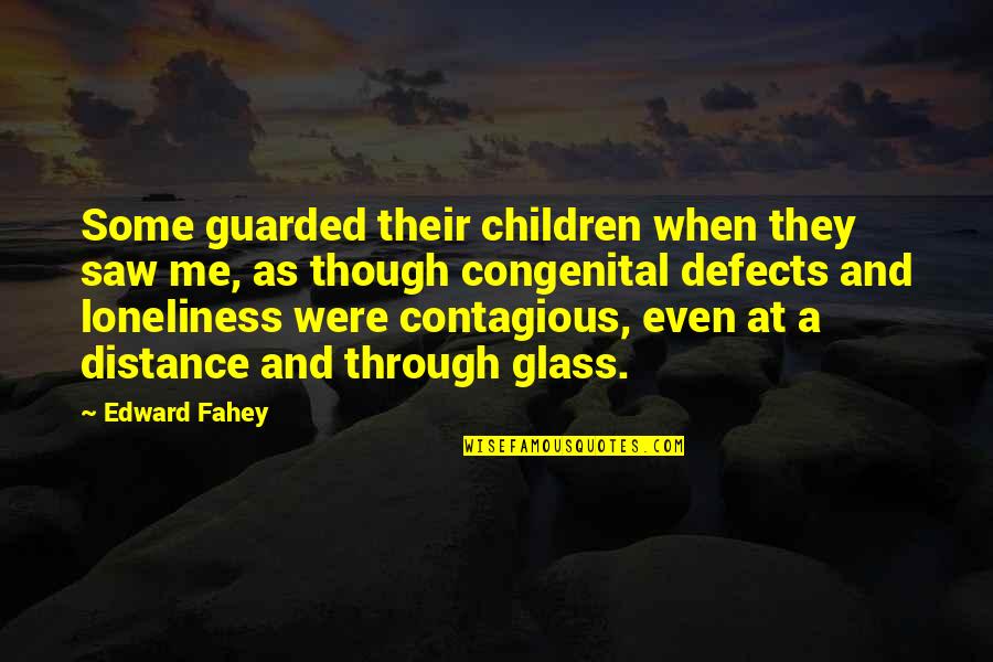 Besteira Significado Quotes By Edward Fahey: Some guarded their children when they saw me,