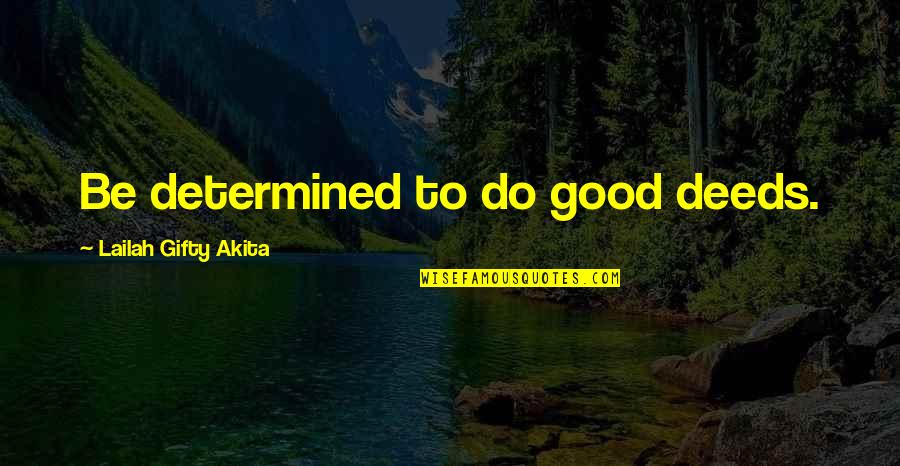 Besteira Significado Quotes By Lailah Gifty Akita: Be determined to do good deeds.