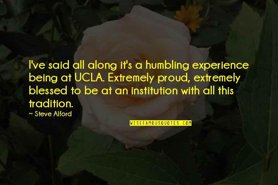 Bestek 2000w Quotes By Steve Alford: I've said all along it's a humbling experience Bestek 2000w Quotes By Steve Alford: I've said all along it's a humbling experience