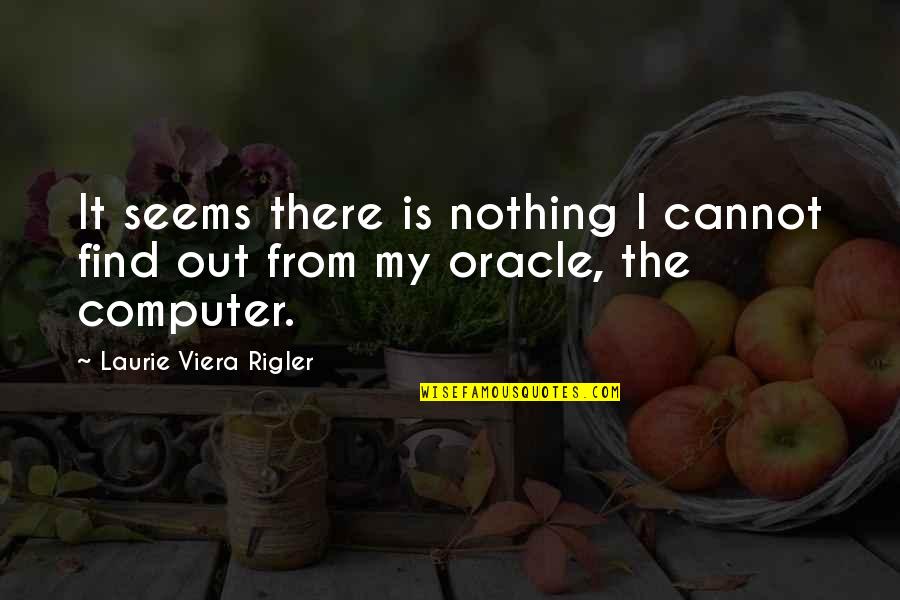 Bestemmiatori Quotes By Laurie Viera Rigler: It seems there is nothing I cannot find Bestemmiatori Quotes By Laurie Viera Rigler: It seems there is nothing I cannot find