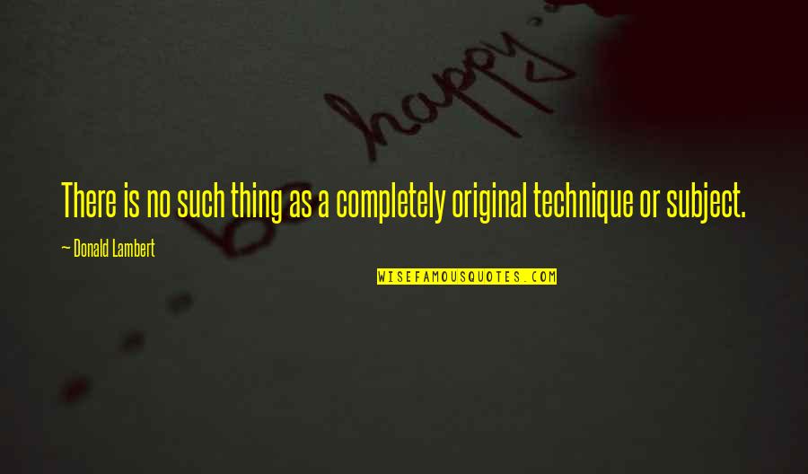 Bestfriend Lang Pala Quotes By Donald Lambert: There is no such thing as a completely