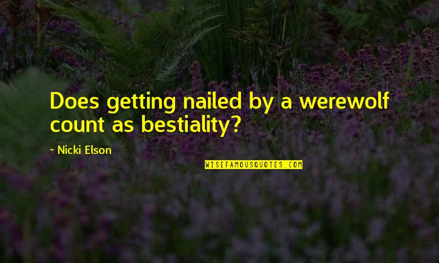 Bestiality Quotes By Nicki Elson: Does getting nailed by a werewolf count as