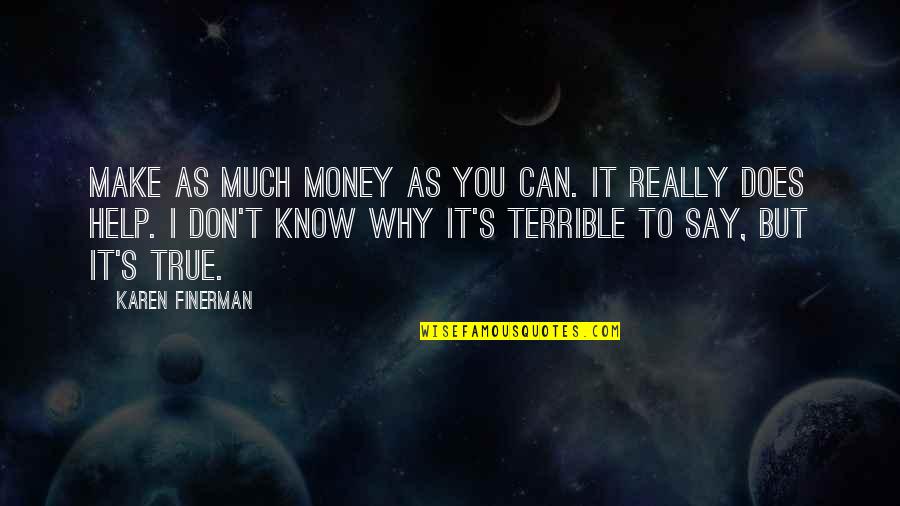 Bestie Is The Best Quotes By Karen Finerman: Make as much money as you can. It Bestie Is The Best Quotes By Karen Finerman: Make as much money as you can. It
