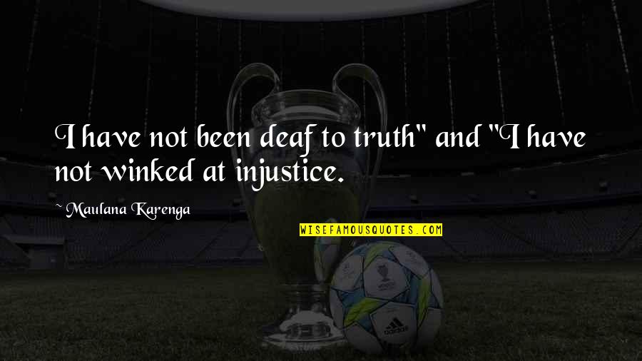 Bestie Is The Best Quotes By Maulana Karenga: I have not been deaf to truth" and Bestie Is The Best Quotes By Maulana Karenga: I have not been deaf to truth" and