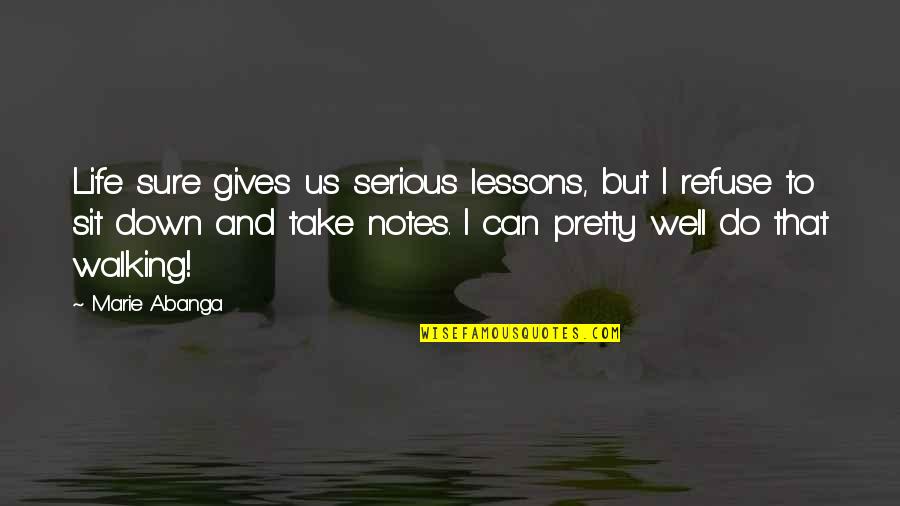 Besties Before Testes Quotes By Marie Abanga: Life sure gives us serious lessons, but I Besties Before Testes Quotes By Marie Abanga: Life sure gives us serious lessons, but I