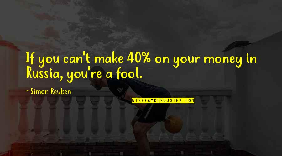 Besties Quotes Quotes By Simon Reuben: If you can't make 40% on your money