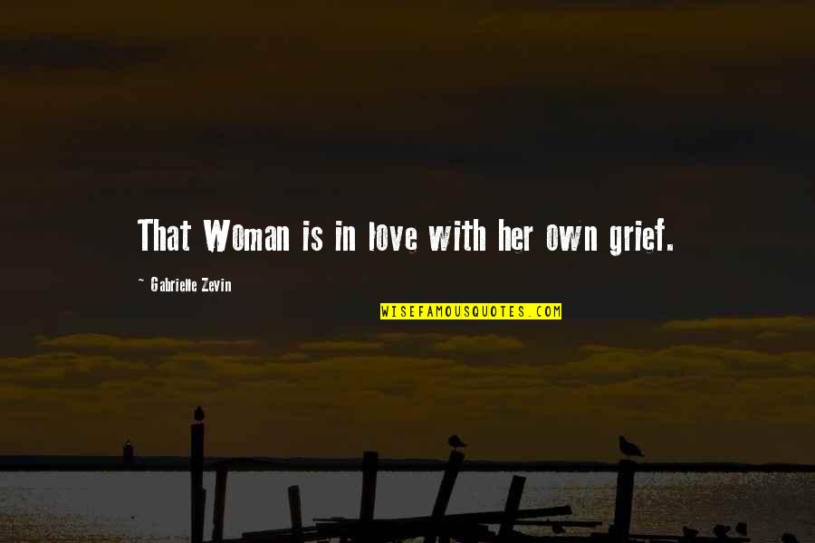 Bestimmer Quotes By Gabrielle Zevin: That Woman is in love with her own