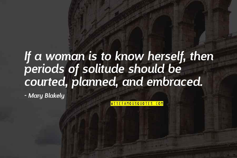 Bestimmer Quotes By Mary Blakely: If a woman is to know herself, then